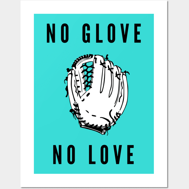 No glove no love- a baseball softball design Wall Art by C-Dogg